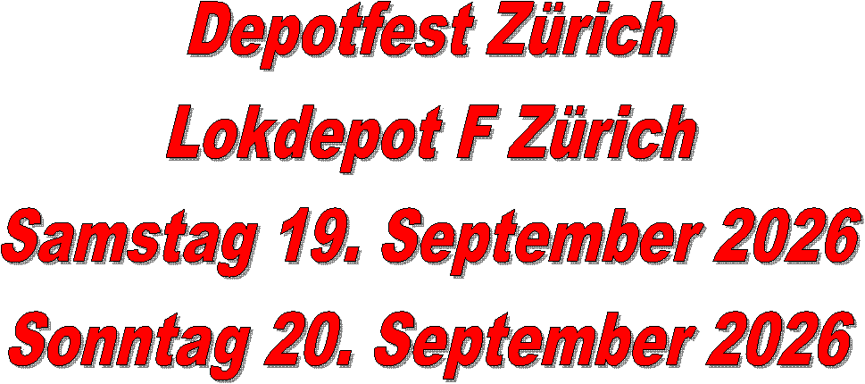 Depotfest Z�rich
Lokdepot F Z�rich
Samstag 19. September 2026
Sonntag 20. September 2026
